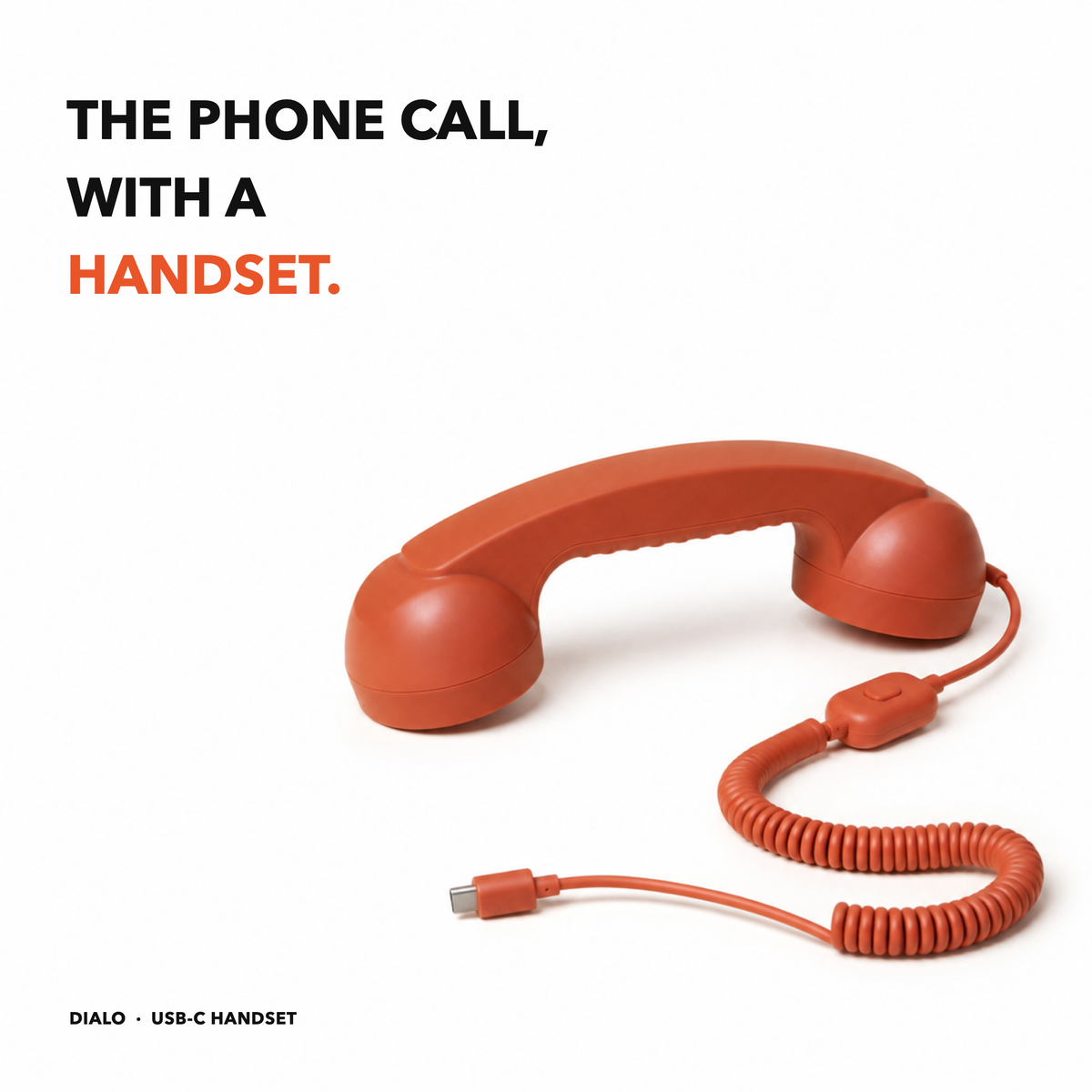 A call you can actually hold.